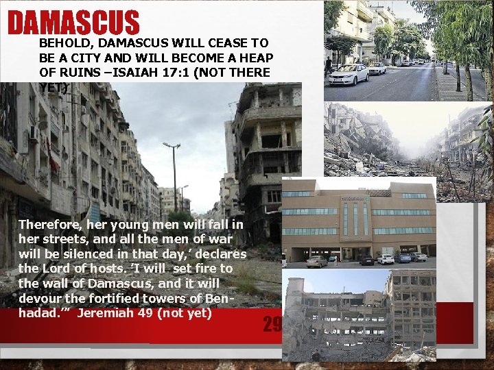 DAMASCUS BEHOLD, DAMASCUS WILL CEASE TO BE A CITY AND WILL BECOME A HEAP