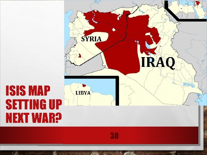 ISIS MAP SETTING UP NEXT WAR? 30 