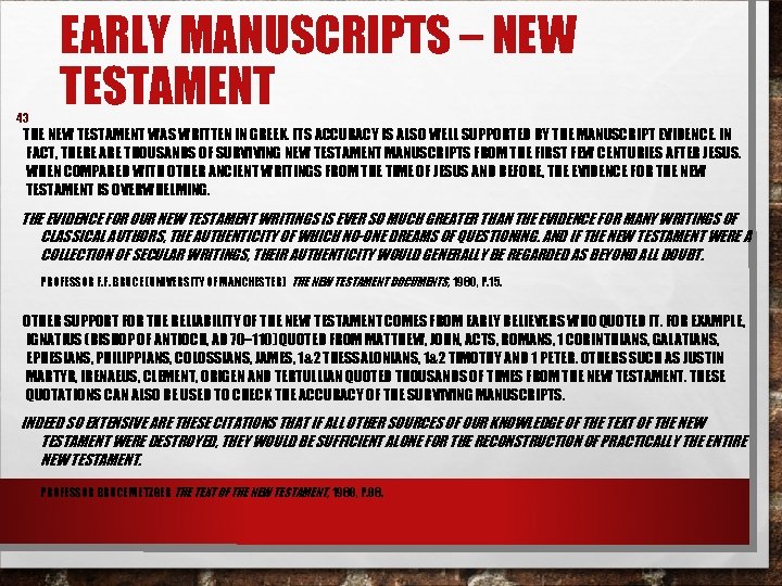 43 EARLY MANUSCRIPTS – NEW TESTAMENT THE NEW TESTAMENT WAS WRITTEN IN GREEK. ITS