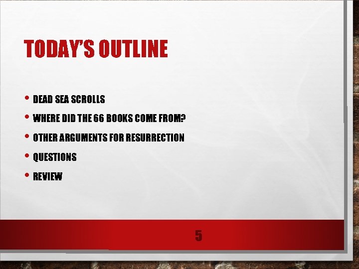 TODAY’S OUTLINE • DEAD SEA SCROLLS • WHERE DID THE 66 BOOKS COME FROM?