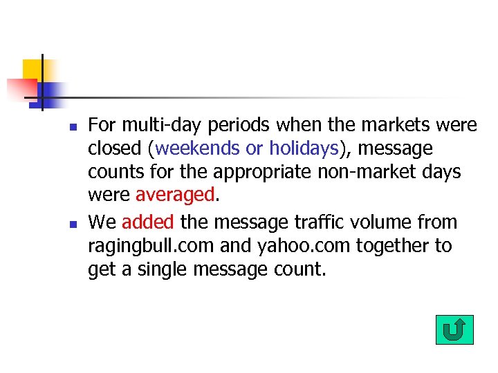 n n For multi-day periods when the markets were closed (weekends or holidays), message