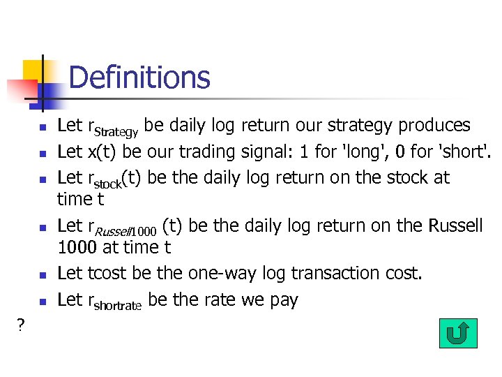 Definitions n n n ? Let r. Strategy be daily log return our strategy