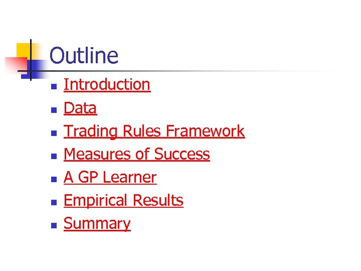 Outline n n n n Introduction Data Trading Rules Framework Measures of Success A