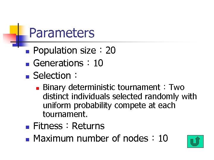 Parameters n n n Population size： 20 Generations： 10 Selection： n n n Binary