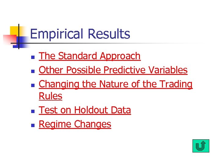 Empirical Results n n n The Standard Approach Other Possible Predictive Variables Changing the