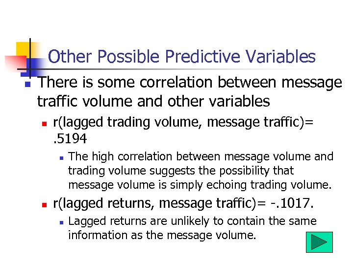 Other Possible Predictive Variables n There is some correlation between message traffic volume and