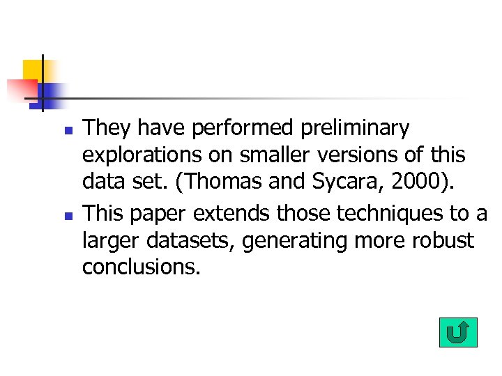 n n They have performed preliminary explorations on smaller versions of this data set.