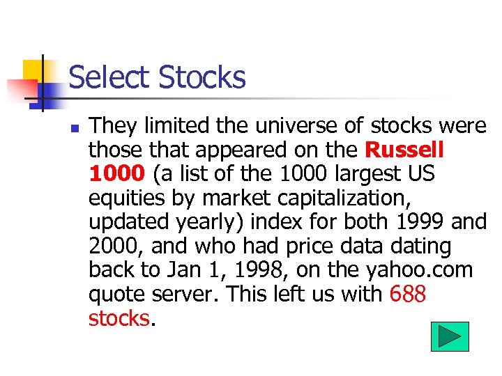 Select Stocks n They limited the universe of stocks were those that appeared on