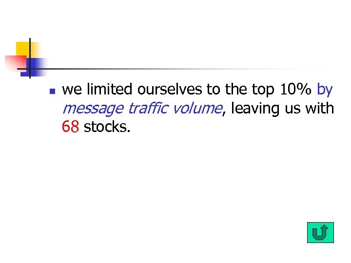 n we limited ourselves to the top 10% by message traffic volume, leaving us