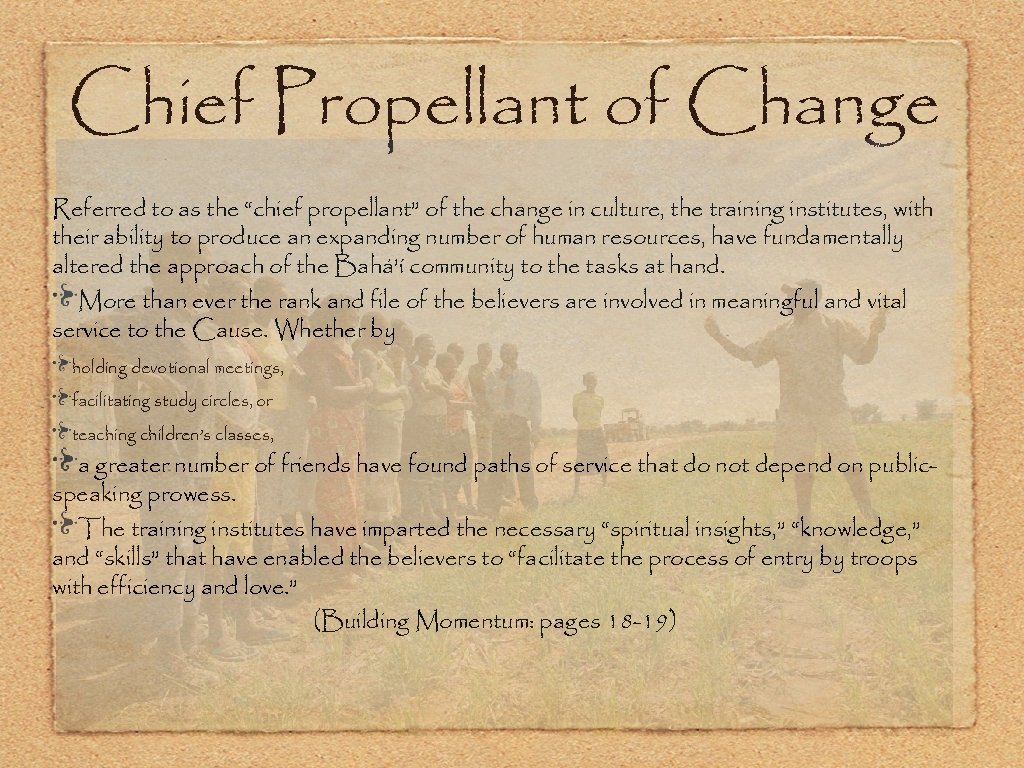 Chief Propellant of Change Referred to as the “chief propellant” of the change in