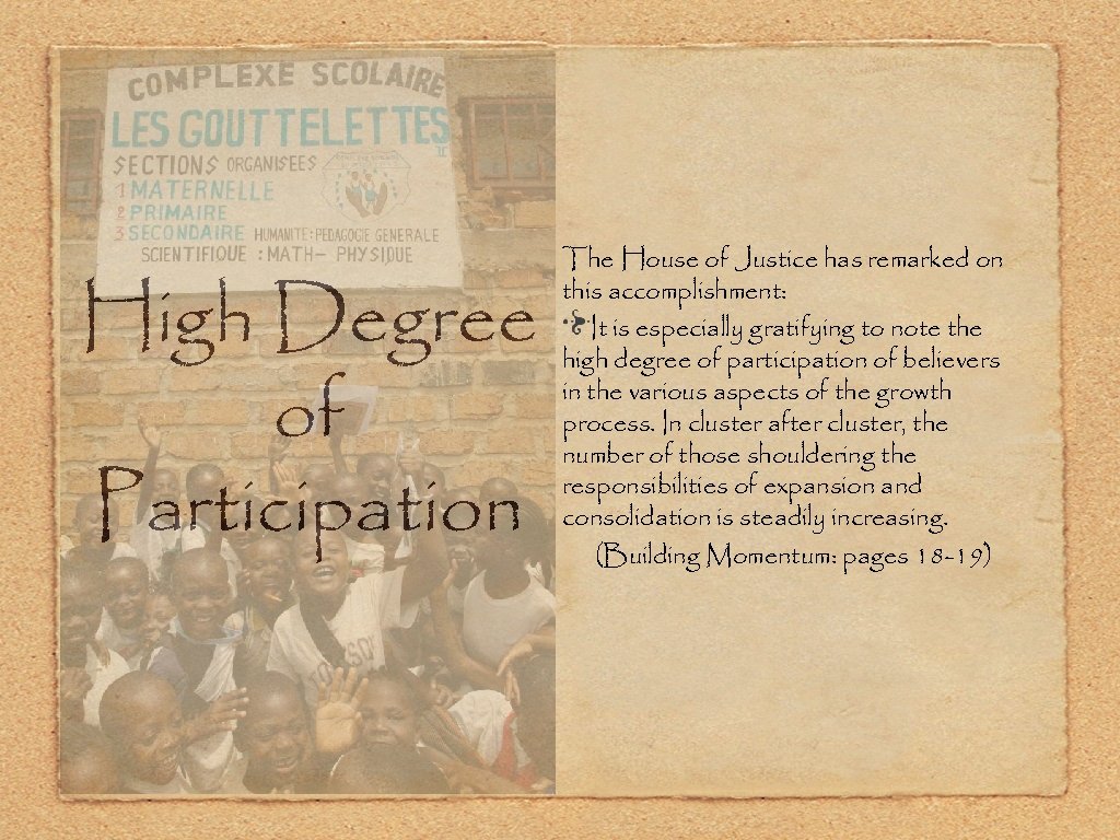 High Degree of Participation The House of Justice has remarked on this accomplishment: It