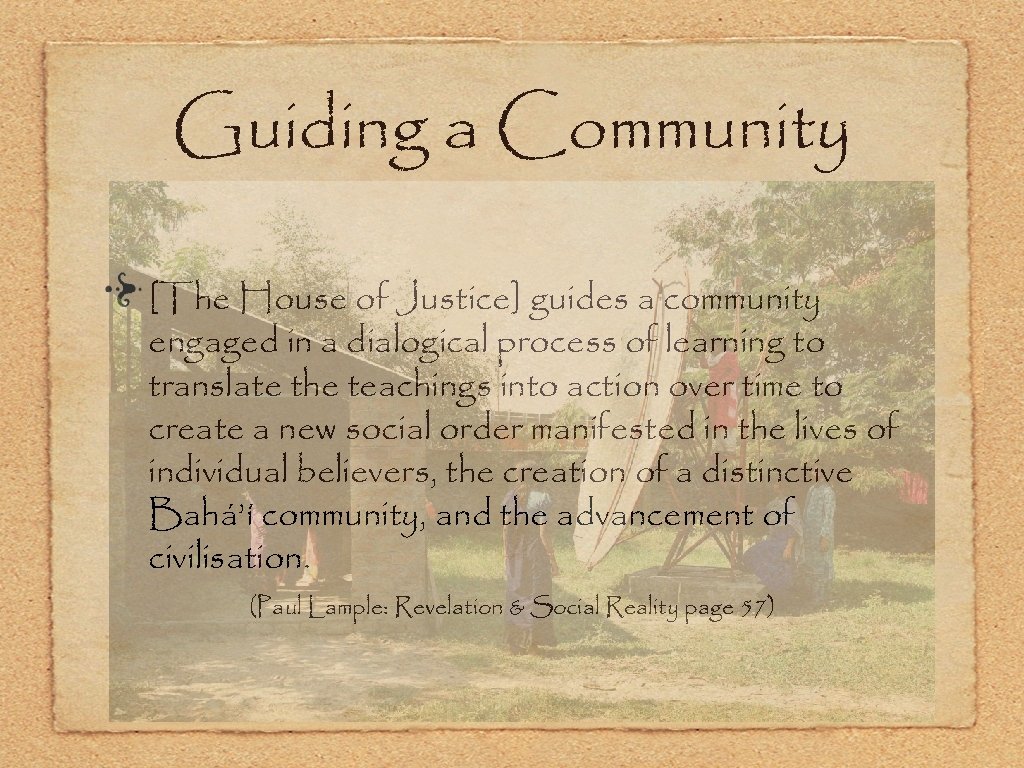 Guiding a Community [The House of Justice] guides a community engaged in a dialogical