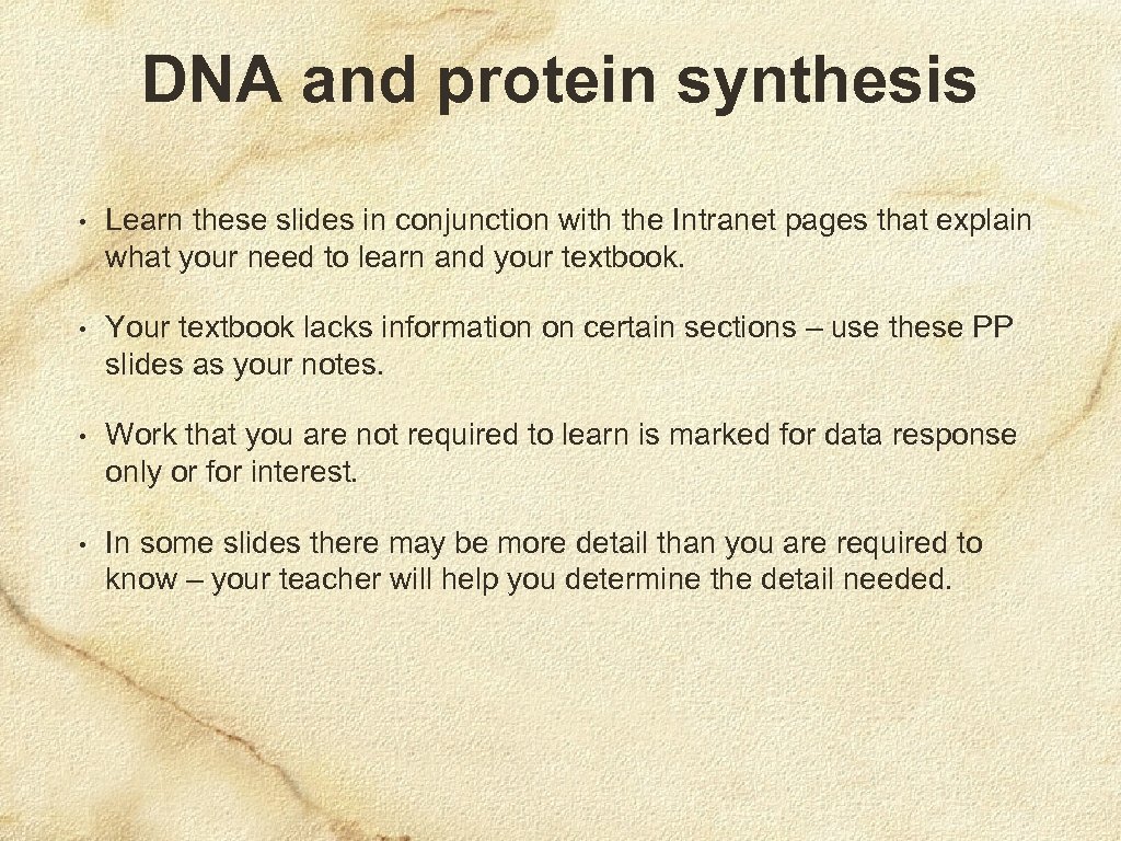 DNA and protein synthesis • Learn these slides in conjunction with the Intranet pages