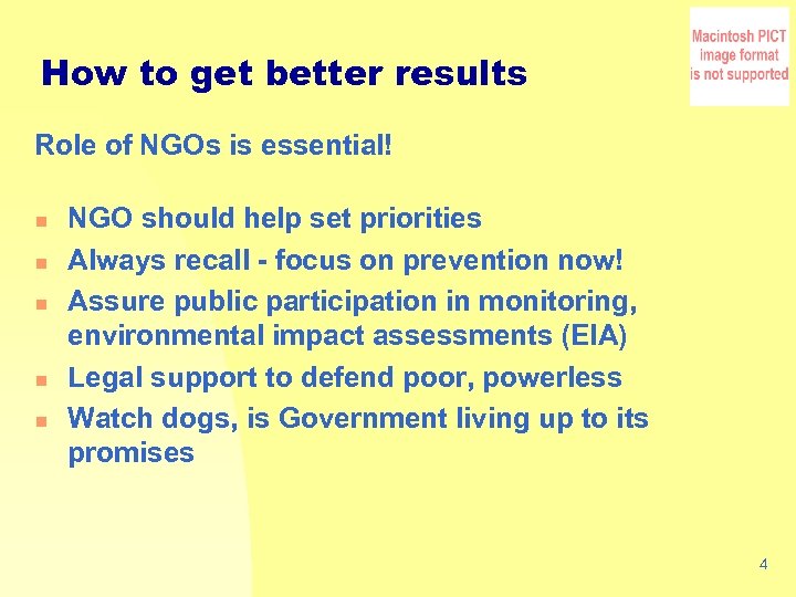 How to get better results Role of NGOs is essential! n n n NGO
