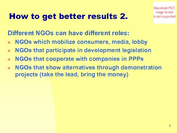 How to get better results 2. Different NGOs can have different roles: n n