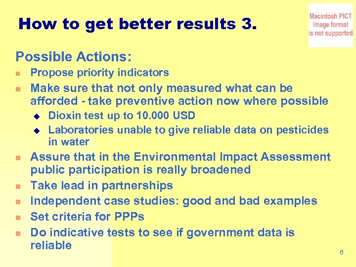 How to get better results 3. Possible Actions: n n Propose priority indicators Make