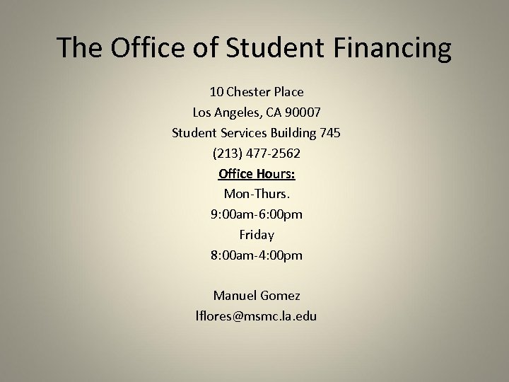 The Office of Student Financing 10 Chester Place Los Angeles, CA 90007 Student Services