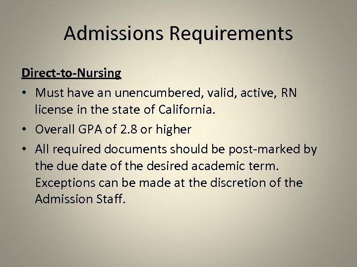 Admissions Requirements Direct-to-Nursing • Must have an unencumbered, valid, active, RN license in the