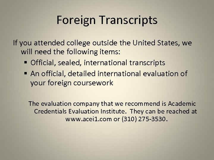 Foreign Transcripts If you attended college outside the United States, we will need the