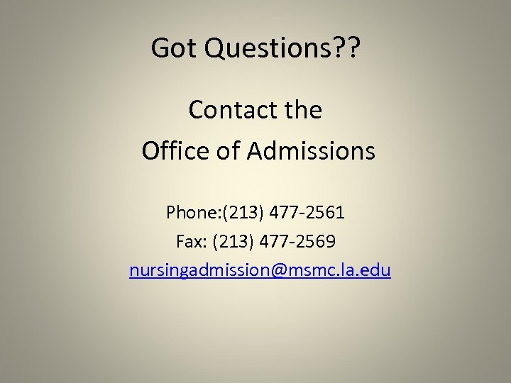 Got Questions? ? Contact the Office of Admissions Phone: (213) 477 -2561 Fax: (213)
