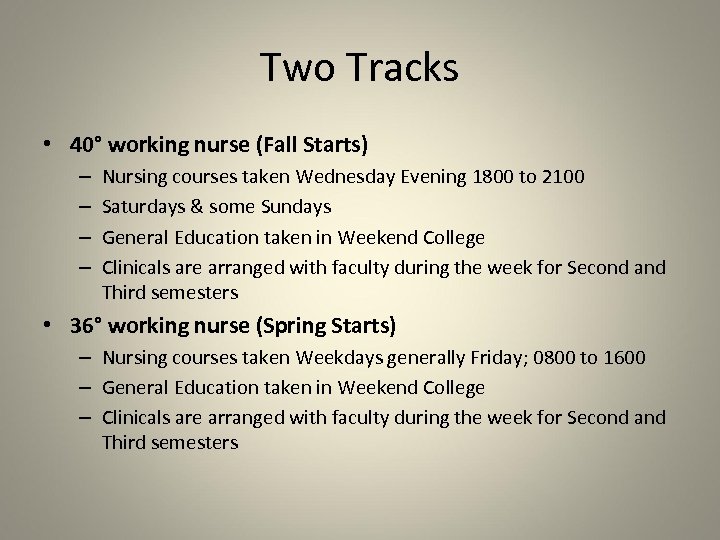 Two Tracks • 40° working nurse (Fall Starts) – – Nursing courses taken Wednesday