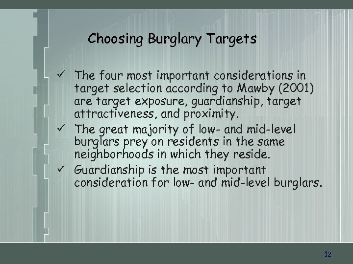 Choosing Burglary Targets ü The four most important considerations in target selection according to