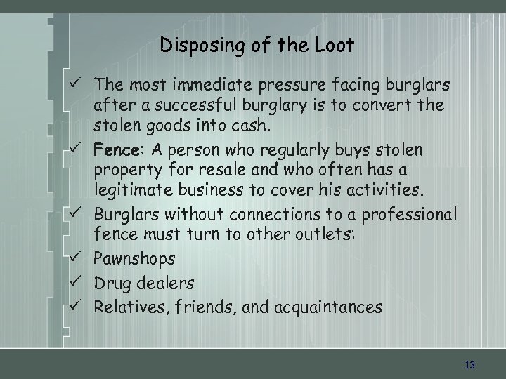 Disposing of the Loot ü The most immediate pressure facing burglars after a successful