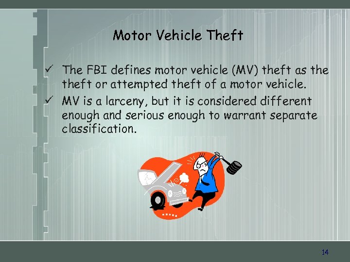 Motor Vehicle Theft ü The FBI defines motor vehicle (MV) theft as theft or