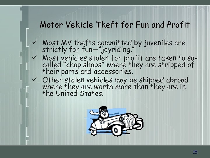 Motor Vehicle Theft for Fun and Profit ü Most MV thefts committed by juveniles