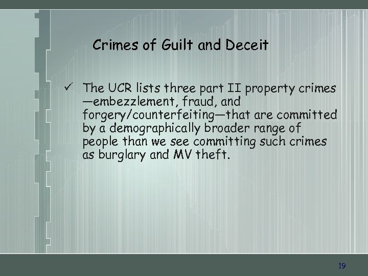 Crimes of Guilt and Deceit ü The UCR lists three part II property crimes