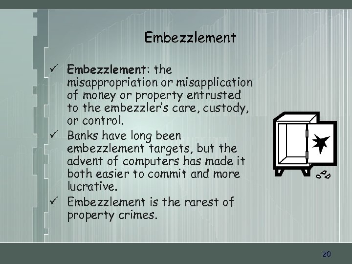 Embezzlement ü Embezzlement: the misappropriation or misapplication of money or property entrusted to the