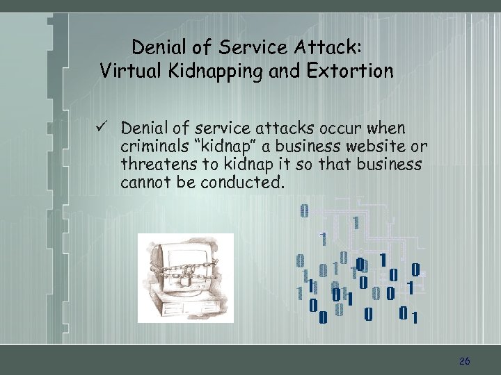 Denial of Service Attack: Virtual Kidnapping and Extortion ü Denial of service attacks occur