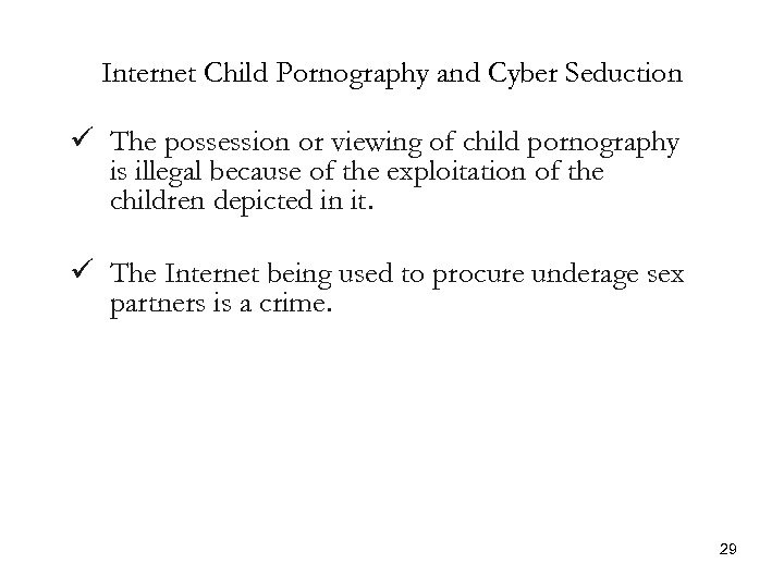 Internet Child Pornography and Cyber Seduction ü The possession or viewing of child pornography