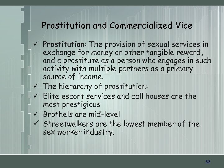 Prostitution and Commercialized Vice ü Prostitution: The provision of sexual services in exchange for