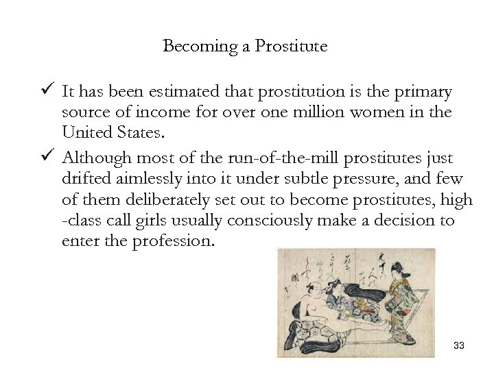 Becoming a Prostitute ü It has been estimated that prostitution is the primary source