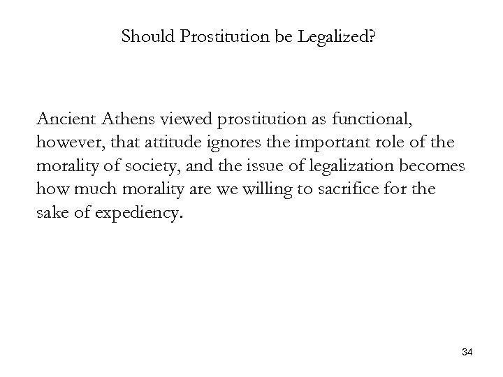 Should Prostitution be Legalized? Ancient Athens viewed prostitution as functional, however, that attitude ignores