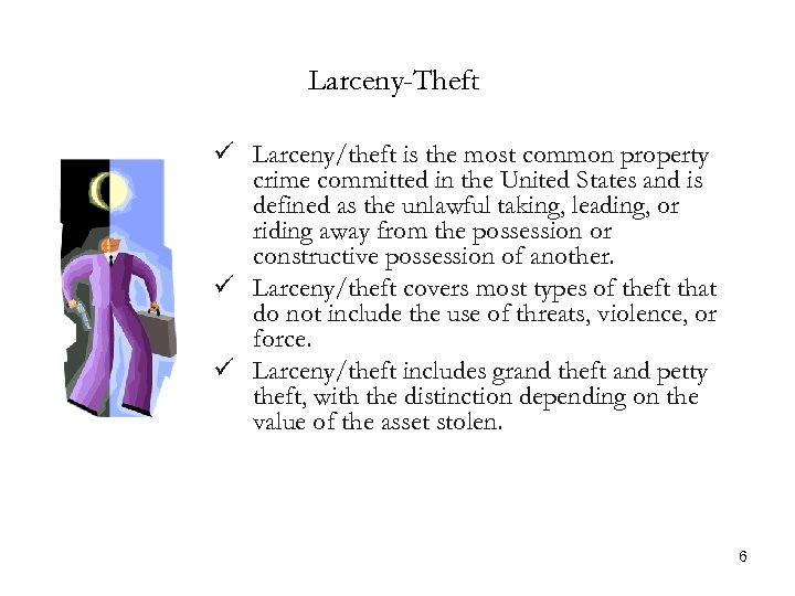 Larceny-Theft ü Larceny/theft is the most common property crime committed in the United States