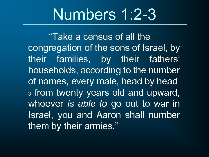 Numbers 1: 2 -3 “Take a census of all the congregation of the sons