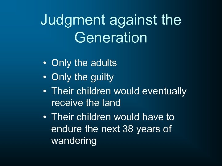 Judgment against the Generation • • • Only the adults Only the guilty Their