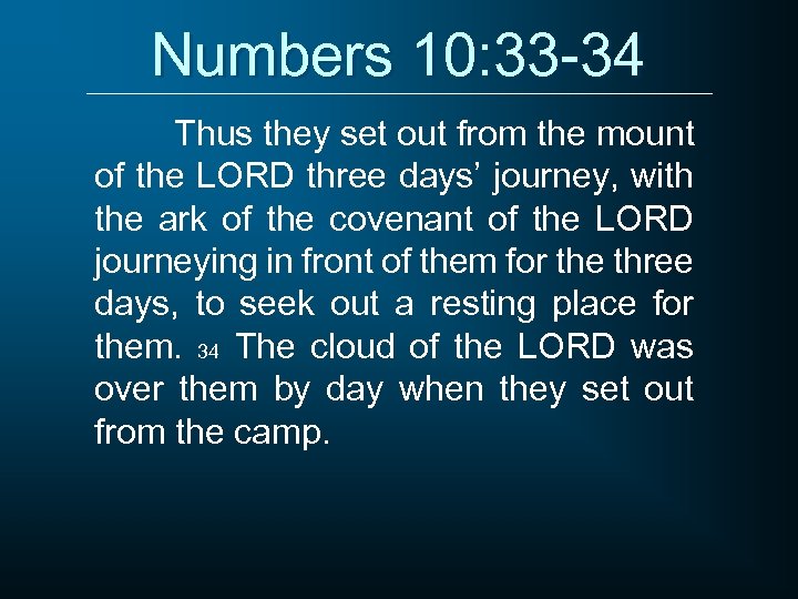 Numbers 10: 33 -34 Thus they set out from the mount of the LORD