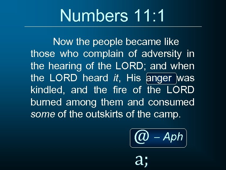 Numbers 11: 1 Now the people became like those who complain of adversity in