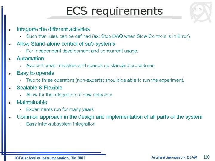 ECS requirements l Integrate the different activities Ø l Allow for the integration of