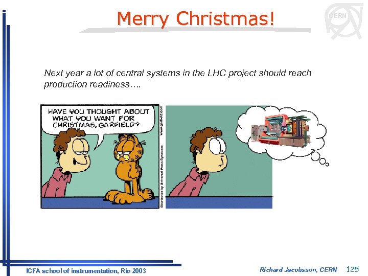 Merry Christmas! CERN Next year a lot of central systems in the LHC project