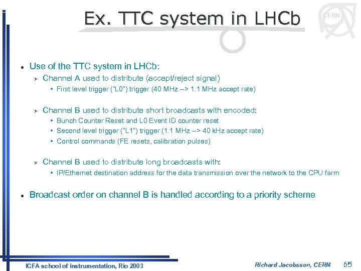 Ex. TTC system in LHCb l CERN Use of the TTC system in LHCb: