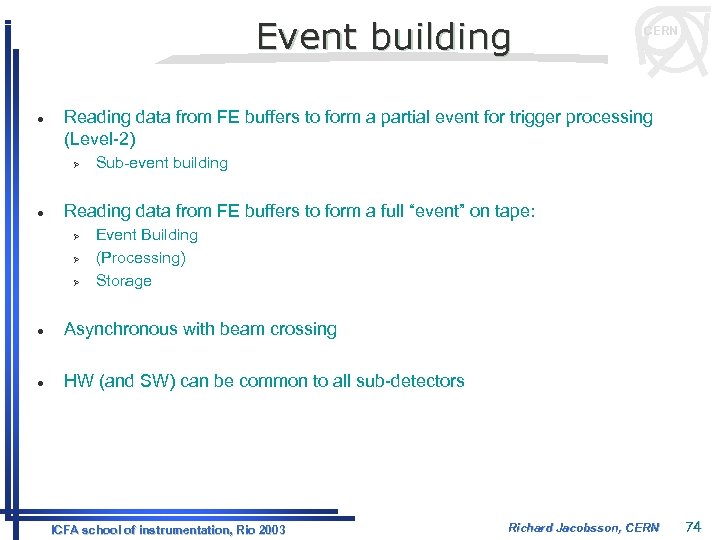 Event building l Reading data from FE buffers to form a partial event for