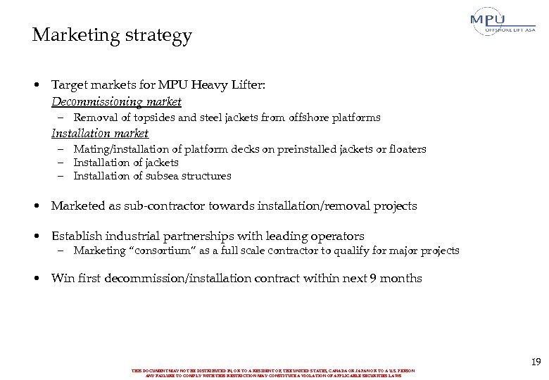 Marketing strategy • Target markets for MPU Heavy Lifter: Decommissioning market – Removal of