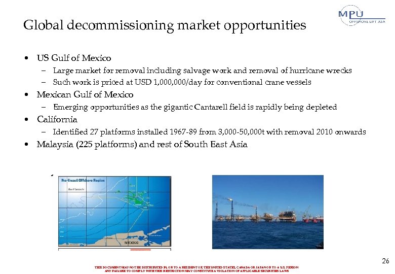 Global decommissioning market opportunities • US Gulf of Mexico – Large market for removal