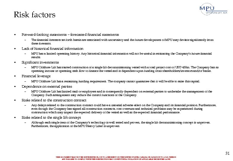 Risk factors • Forward-looking statements – forecasted financial statements – • Lack of historical