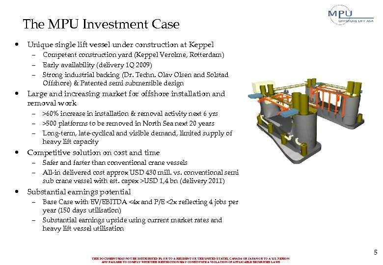 The MPU Investment Case • Unique single lift vessel under construction at Keppel –
