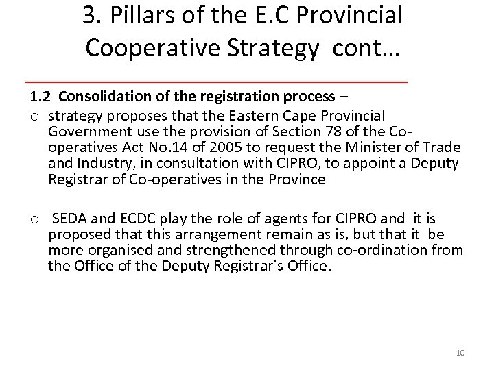 3. Pillars of the E. C Provincial Cooperative Strategy cont… 1. 2 Consolidation of